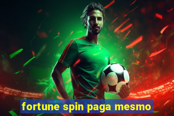 fortune spin paga mesmo